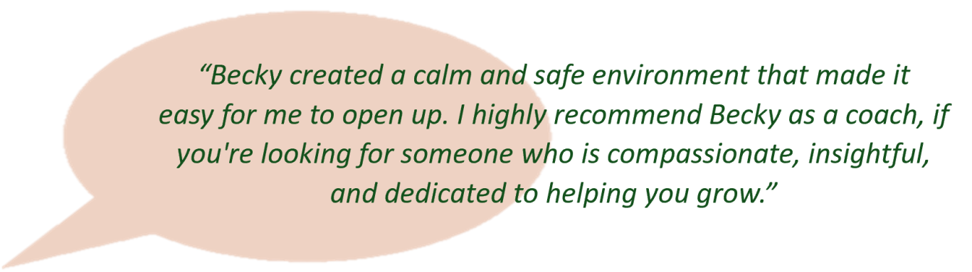 Why is Becky's coaching helpful? Text testimonial praising a supportive coaching environment and recommending the service.